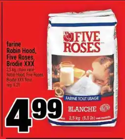 Super C farine Robin Hood, Five Roses, Brodie XXX offer