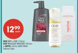 Shoppers Drug Mart DOVE MEN +CARE (710mL), OLAY INDULGENT MOISTURE (591mL) or NATIVE (532mL) BODY WASH offer