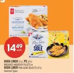 Shoppers Drug Mart HIGH LINER (5's), PC (6's) BREADED HADDOCK FILLETS or HIGH LINER PAN-SEAR SELECTS (4's) offer