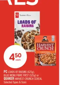 Shoppers Drug Mart PC LOADS OF RAISINS (625g), BLUE MENU FIBRE FIRST (525g) or QUAKER HARVEST CRUNCH CEREAL offer