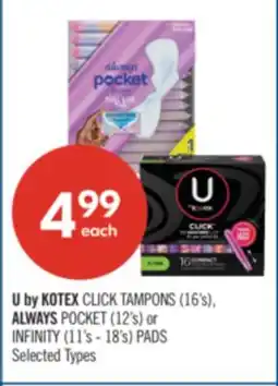 Shoppers Drug Mart U by KOTEX CLICK TAMPONS (16's), ALWAYS POCKET (12's) or INFINITY (11's - 18's) PADS offer