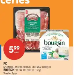 Shoppers Drug Mart PC SPLENDIDO ANTIPASTO MISTO DELI MEAT (100g) or BOURSIN SOFT WHITE CHEESE (150g) offer