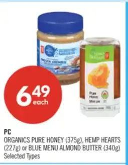 Shoppers Drug Mart PC ORGANICS PURE HONEY (375g), HEMP HEARTS (227g) or BLUE MENU ALMOND BUTTER (340g) offer