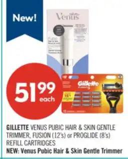 Shoppers Drug Mart GILLETTE VENUS PUBIC HAIR & SKIN GENTLE TRIMMER, FUSION (12's) or PROGLIDE (85) REFILL CARTRIDGES offer