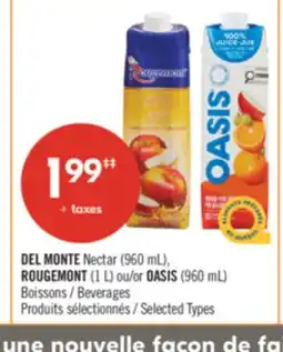 Pharmaprix DEL MONTE Nectar (960 mL), ROUGEMONT (1 L) ou/or OASIS (960 mL) Beverages offer