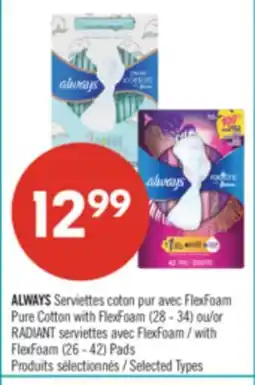 Pharmaprix ALWAYS Pure Cotton with FlexFoam (28 - 34) or RADIANT with FlexFoam (26 - 42) Pads offer