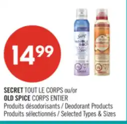 Pharmaprix SECRET TOUT LE CORPS or OLD SPICE CORPS ENTIER Deodorant Products offer