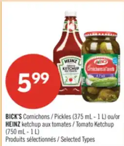 Pharmaprix BICK'S Pickles (375 mL - 1 L) or HEINZ Tomato Ketchup (750 mL - 1 L) offer