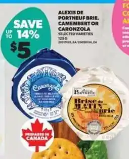 Real Canadian Superstore Alexis-de-Portneuf Brie, Camembert or Caronzola offer