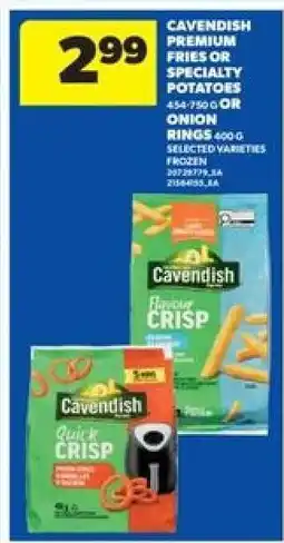Real Canadian Superstore Cavendish Premium Fries or Specialty Potatoes offer