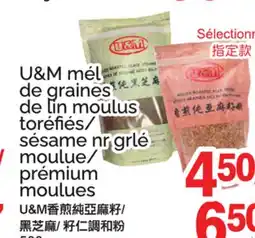 T&T Supermarket U&M MÉL DE GRAINES1X DE LIN MOULUS TORÉFIÉS/ SÉSAME NR GRLÉ MOULUE/ PREMIUM MOULUES offer
