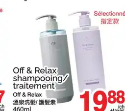 T&T Supermarket OFF & RELAX SHAMPOOING/ TRAITEMENT offer