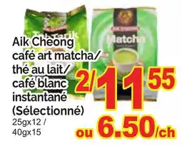 T&T Supermarket AIK CHEONG CAFÉ ART MATCHA/ THÉ AU LAIT/ CAFÉ BLANC INSTANTANÉ, 25GX12 / 40GX15 offer