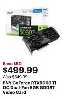 Best Buy PNY GeForce RTX5060 Ti OC Dual-Fan 8GB GDDR7 Video Card offer