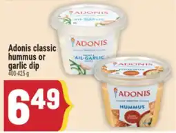 Marché Adonis ADONIS CLASSIC HUMMUS OR GARLIC DIP offer