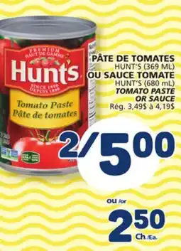 Marché Bonichoix HUNT'S (369 ML) OR (680 mL) TOMATO PASTE OR SAUCE offer