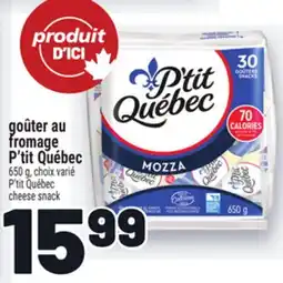 Metro GOÛTER AU FROMAGE P'TIT QUÉBEC | P'TIT QUÉBEC CHEESE SNACK offer