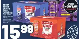 Metro BOISSON DE MALT SMIRNOFF ENCORE, CROWN ROYAL | CROWN ROYAL MALT DRINK offer