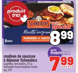 Metro RONDINES DE SAUCISSE À DÉJEUNER SCHNEIDERS | SCHNEIDERS FROZEN BREAKFAST ROUNDS offer