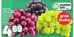 Metro GROS RAISINS ROUGES, VERTS OU NOIRS SANS PÉPINS | LARGE SEEDLESS RED, GREEN OR BLACK GRAPES offer