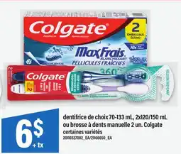 Maxi DENTIFRICE DE CHOIX 70-133 ML, 2X120/150 ML OU BROSSE À DENTS MANUELLE 2 UN. COLGATE offer