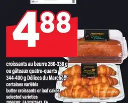 Maxi CROISSANTS AU BEURRE 260-336 G OU GÂTEAUX QUATRE-QUARTS 344-400 G DÉLICES DU MARCHÉ offer