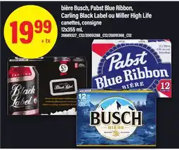 Maxi BIÈRE BUSCH, PABST BLUE RIBBON, CARLING BLACK LABEL OU MILLER HIGH LIFE offer