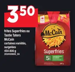 Maxi FRITES SUPERFRIES OU TASTIE TATERS MCCAIN offer