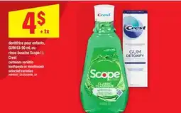 Maxi DENTIFRICE POUR ENFANTS, GUM 63-90 ML OU RINCE-BOUCHE SCOPE 1 L CREST | TOOTHPASTE OR MOUTHWASH offer