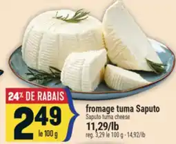 Marché Adonis FROMAGE TUMA SAPUTO SAPUTO TUMA CHEESE | SAPUTO TUMA CHEESE offer
