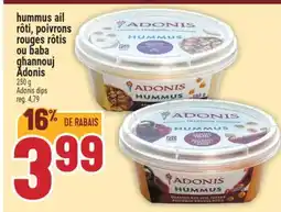 Marché Adonis HUMMUS AIL RÔTI, POIVRONS ROUGES RÔTIS OU BABA GHANNOUJ ADONIS | ADONIS DIPS offer