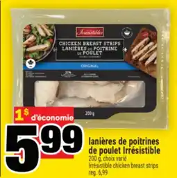 Super C LANIÈRES DE POITRINES DE POULET IRRÉSISTIBLE | IRRÉSISTIBLE CHICKEN BREAST STRIPS offer