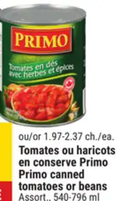Giant Tiger Primo canned tomatoes or beans offer
