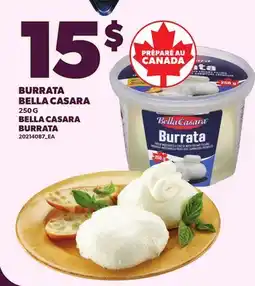 Provigo BURRATA BELLA CASARA, 250 G | BELLA CASARA BURRATA offer