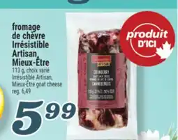 Marché Richelieu DE CHÈVRE IRRÉSISTIBLE ARTISAN, MIEUX-ÊTRE | IRRÉSISTIBLE ARTISAN, MIEUX-ÊTRE GOAT CHEESE offer