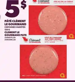 Provigo PÂTÉ CLÉMENT LE GOURMAND, 150 G | CLEMENT LE GOURMAND PATE offer