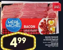 Marches Tradition BACON TRANCHÉ MÈRE MICHEL (375 g) MAPLE LEAF READY CRISP (65 ou 85 g) BACON OR PRECOOKED BACON offer
