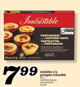 Marché Richelieu Tartelettes à la portugaise Irrésistible | Irrésistible portuguese style custard tarts offer