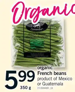 Fortinos ORGANIC FRENCH BEANS offer