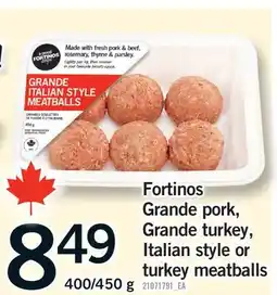 Fortinos FORTINOS GRANDE PORK, GRANDE TURKEY, ITALIAN STYLE OR TURKEY MEATBALLS, 400/450 g offer