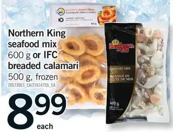 Fortinos NORTHERN KING SEAFOOD MIX 600 G OR IFC BREADED CALAMARI 500 G offer