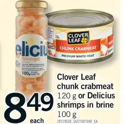 Fortinos CLOVER LEAF CHUNK CRABMEAT 120 G 120 G OR DELICIUS SHRIMPS IN BRINE 100 G offer