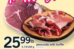 Fortinos PROSCIUTTO WITH TRUFFLE, 5.73/100 G offer