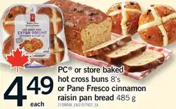 Fortinos PC OR STORE BAKED HOT CROSS BUNS, 8'S OR PANE FRESCO CINNAMON RAISIN PAN BREAD offer