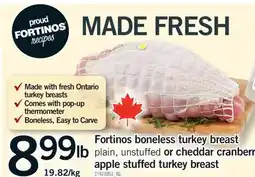 Fortinos FORTINOS BONELESS TURKEY BREAST PLAIN, UNSTUFFED OR CHEDDAR CRANBERRY APPLE STUFFED TURKEY BREAST offer