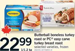Fortinos BUTTERBALL BONELESS TURKEY ROAST OR PC EASY CARVE TURKEY BREAST ROAST, 1/1 offer