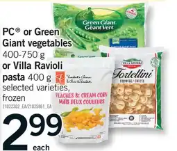 Fortinos PC OR GREEN GIANT VEGETABLES, 400-750 G OR VILLA RAVIOLI PASTA, 400 G offer
