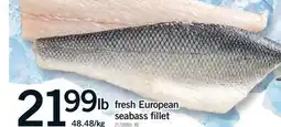 Fortinos FRESH EUROPEAN SEABASS FILLET offer
