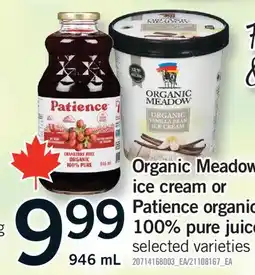 Fortinos ORGANIC MEADOW ICE CREAM OR PATIENCE ORGANIC 100% PURE JUICE offer