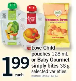 Fortinos LOVE CHILD POUCHES 128 ML OR BABY GOURMET SIMPLY BITES 38 G offer